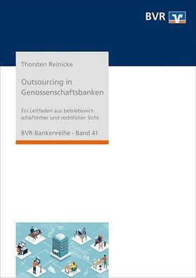 Outsourcing in Genossenschaftsbanken: Ein Leitfaden aus betriebswirtschaftl ...