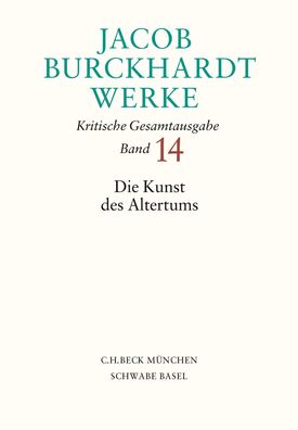 Jacob Burckhardt Werke Bd. 14: Die Kunst des Altertums, Jacob Burckhardt