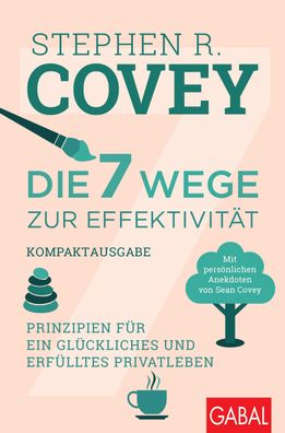 Die 7 Wege zur Effektivit?t - Kompaktausgabe, Stephen R. Covey