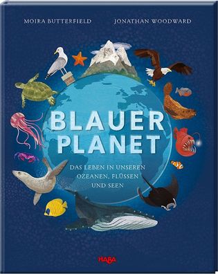 Blauer Planet: Das Leben in unseren Ozeanen, Fl?ssen und Seen, Moira Butter ...