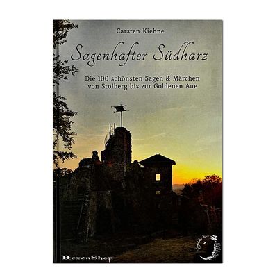 Sagenhafter Südharz: Sagen & Geschichten von C. Kiehne, Harz Brocken