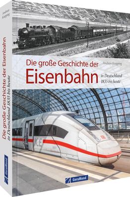 Die gro?e Geschichte der Eisenbahn in Deutschland, Andreas Knipping