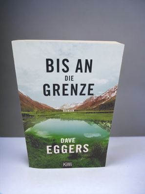 Bis an die Grenze: Roman von Eggers, Dave | Buch |