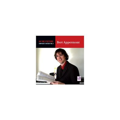 In The Picture: Bert Appermont, Vol. II CD Composer s Portrait