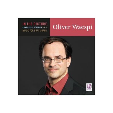 In the Picture Oliver Waespi CD Composer s Portrait