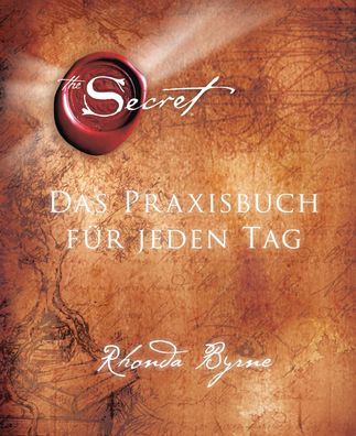 The Secret - Das Praxisbuch f?r jeden Tag, Rhonda Byrne