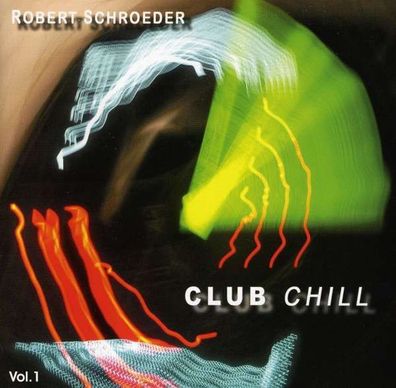 Robert Schroeder: Club Chill Vol. 1 - Spheric - (CD / Titel: A-G)