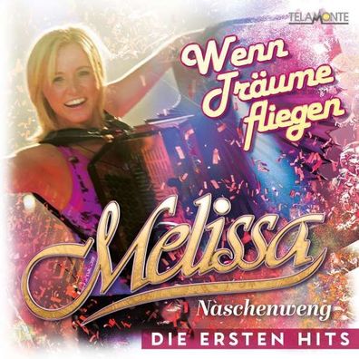 Melissa Naschenweng: Wenn Träume fliegen: Die ersten Hits - Telamo - (CD / Titel: ...