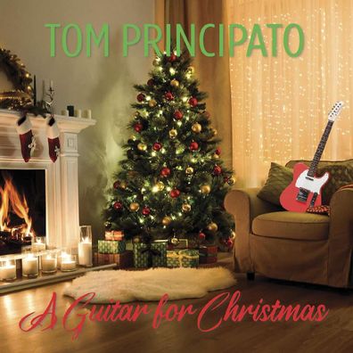 Tom Principato: A Guitar For Cristmas - - (CD / A)
