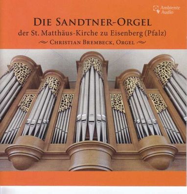 Die Sandtner-Orgel der St. Matthäus-Kirche zu Eisenberg (Pfalz) - Ambiente - (CD /
