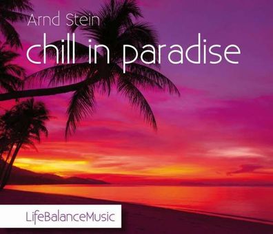 Arnd Stein: Chill In Paradise-Life Balance Music - - (CD / C)