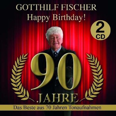 Gotthilf Fischer: Happy Birthday! 90 Jahre - Das Beste aus 70 Jahren Tonaufnahmen -