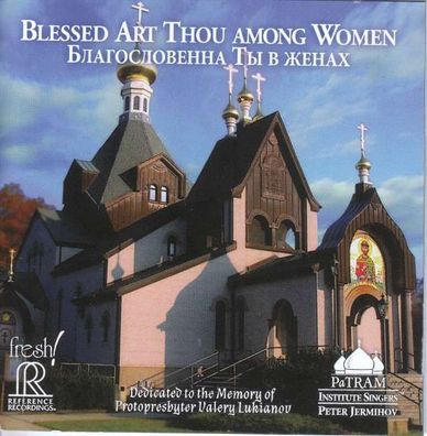 PaTRAM Institute Singers - Blessed Art Thou Among Women - Reference Recordings - (C