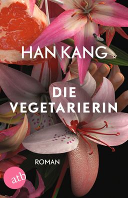 Die Vegetarierin Roman Han Kang