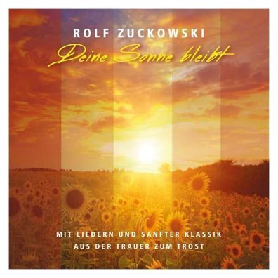 Rolf Zuckowski: Deine Sonne bleibt: Aus der Trauer zum Trost - Musik für 06007537418