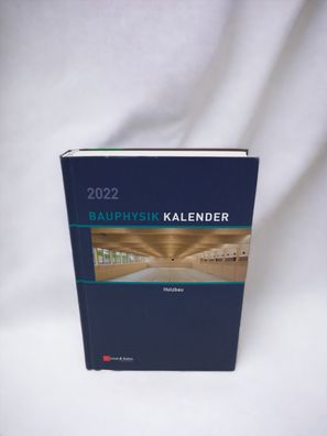 Bauphysik-Kalender 2022: Schwerpunkt: Holzbau - neuwertig
