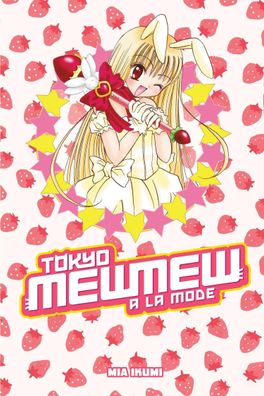 Tokyo Mew Mew ? la Mode Omnibus (Tokyo Mew Mew Omnibus, Band 4), Mia Ikumi