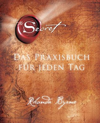 The Secret - Das Praxisbuch fuer jeden Tag 365 Uebungen &amp; Inspi