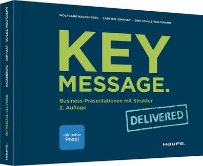 Key Message. Delivered Business-Praesentationen mit Struktur Wolfga