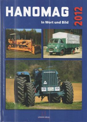 Hanomag in Wort und Bild 2012, Trecker, Raupenschlepper, Baumaschinen, Auto, LKW
