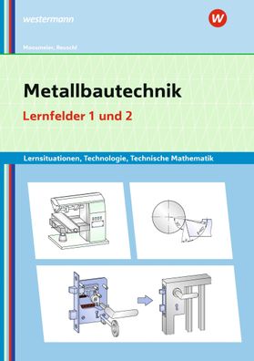 Metallbautechnik: Technologie, Technische Mathematik Lernfelder 1 u