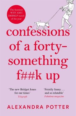 Confessions Of A Forty-something F * * k Up