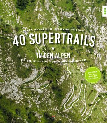 40 Supertrails in den Alpen Epische Pfade fuer Mountainbiker Beimfo