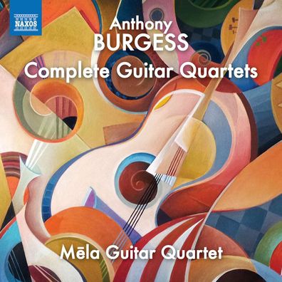 Anthony Burgess (1917-1993): Gitarrenquartette Nr.1-3 - - (CD / G)
