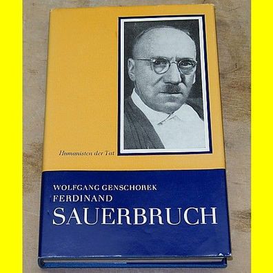 Ferdinand Sauerbruch - Ein Leben für die Chirurgie von Dr. Wolfgang Genschorek