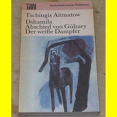 Tschingis Aitmatow - Dshamila / Abschied von Gülsary / Der weiße Dampfer