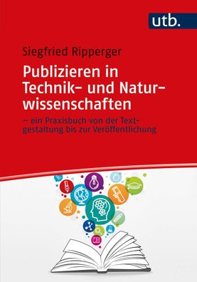 Publizieren in Technik- und Naturwissenschaften - ein Praxisbuch vo