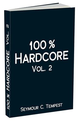 100% Hardcore Vol. 2 Taschenbuch Liebe Lust Leidenschaft S/ M-Kurzgeschichten
