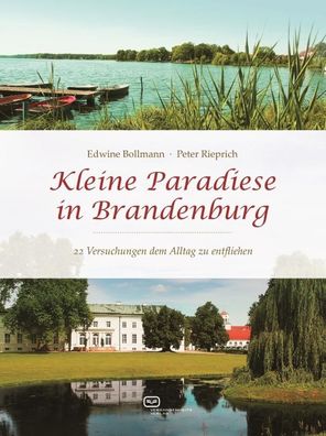 Kleine Paradiese in Brandenburg 22 Versuchungen dem Alltag zu entfl