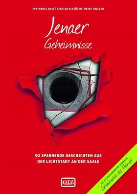 Jenaer Geheimnisse 50 spannende Geschichten aus der Lichtstadt an d