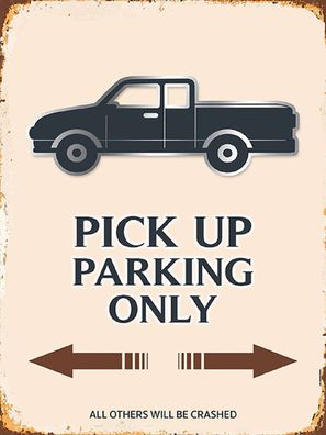 Holzschild 30x40 cm - Pick up parking only