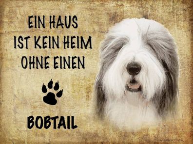 Blechschild 30x40 cm - Bobtail Hund ohne kein Heim