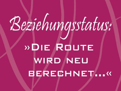 Blechschild 30x40 cm - Beziehungsstatus Route