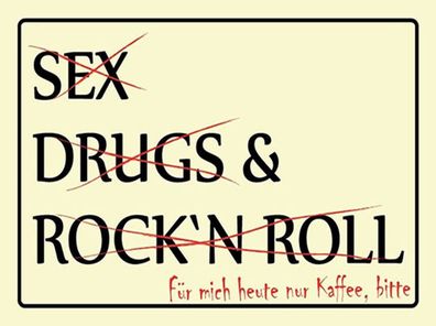 Blechschild 30x40 cm - Sex Drugs Rock nur Kaffee bitte