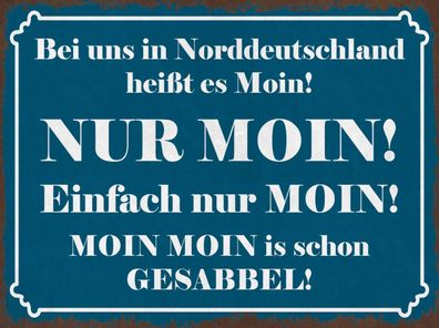 Blechschild 30x40 cm - Norddeutschland heißt NUR MOIN