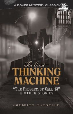 The Great Thinking Machine: "the Problem Of Cell 13" And Other Stories
