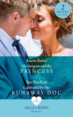 The Surgeon And The Princess / Captivated By Her Runaway Doc
