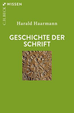Geschichte der Schrift C.H. Beck Wissen 2198 Harald Haarmann Beck s