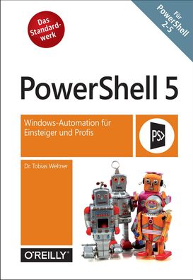 PowerShell 5.0 Windows-Automation fuer Einsteiger und Profis. Fuer