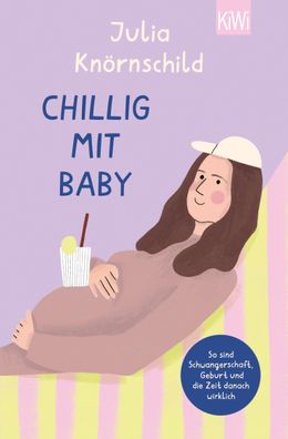 Chillig mit Baby So sind Schwangerschaft, Geburt und die Zeit danac
