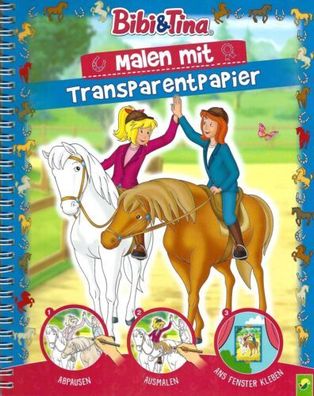 Bibi & Tina - Malen mit Transparentpapier -Bibi Blocksberg -Schwager & Steinlein