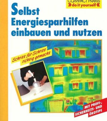 Selbst Energiesparhilfen einbauen und nutzen - Claudia Schäfer - Compact Verlag