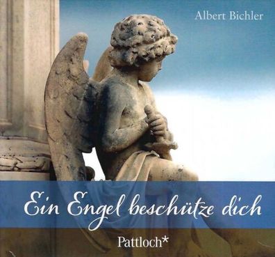 Ein Engel beschütze dich - Albert Bichler - Pattloch Verlag