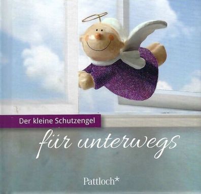 Der kleine Schutzengel für unterwegs - Dorothee Griesbeck - Pattloch Verlag