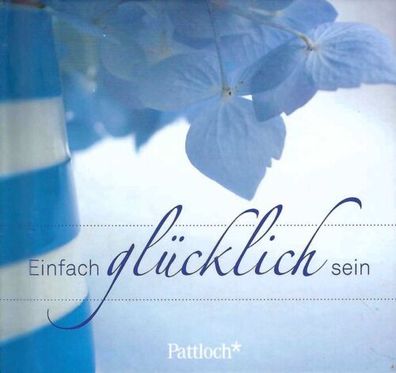 Einfach glücklich sein - Bettina Burghof - Pattloch Verlag