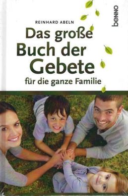Das große Buch der Gebete für die ganze Familie - Reinhard Abeln - benno Verlag